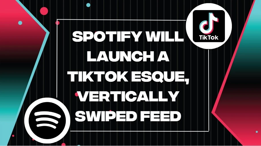 Spotify Will Launch A TikTok esque, Vertically Swiped Feed