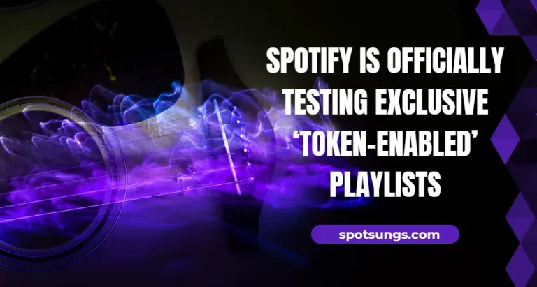 Spotify is officially testing Exclusive Token-Enabled Playlists