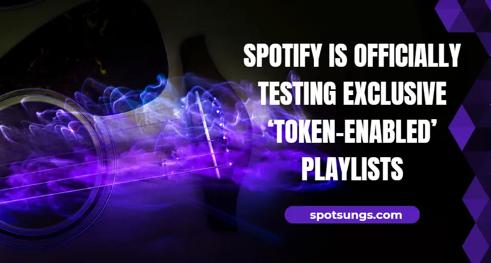 Spotify is officially testing exclusive token enabled playlists