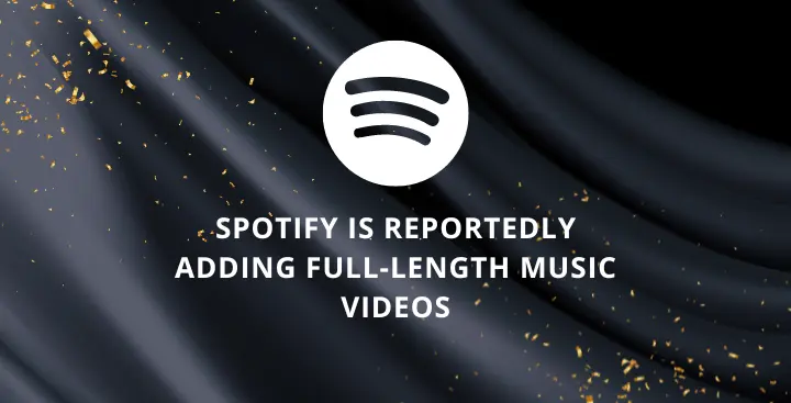 Spotify Is Reportedly Adding Full-Length Music Videos